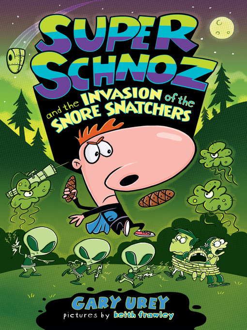 Title details for Super Schnoz and the Invasion of the Snore Snatchers by Gary Urey - Available